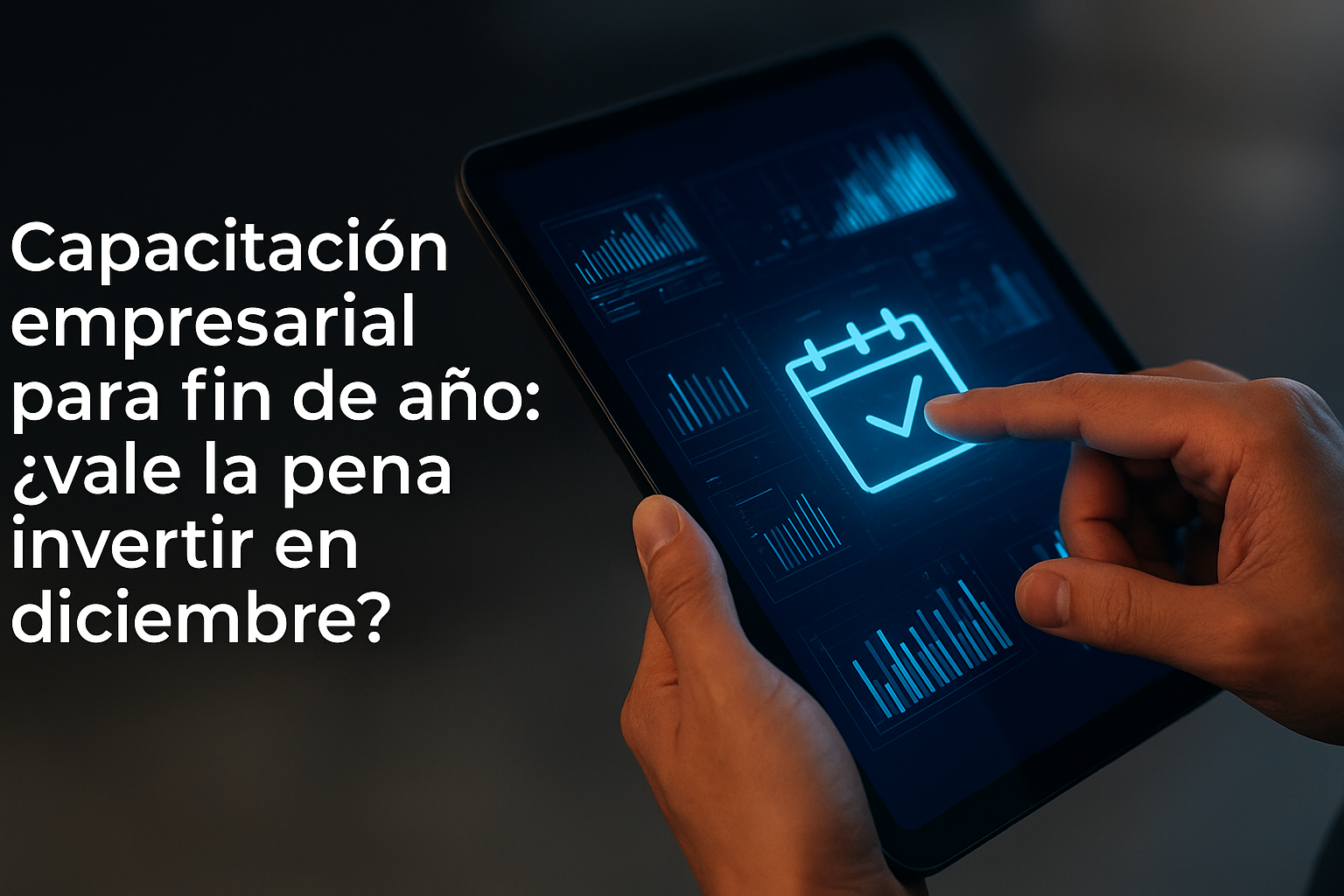 Capacitación empresarial para fin de año: ¿vale la pena invertir en diciembre?